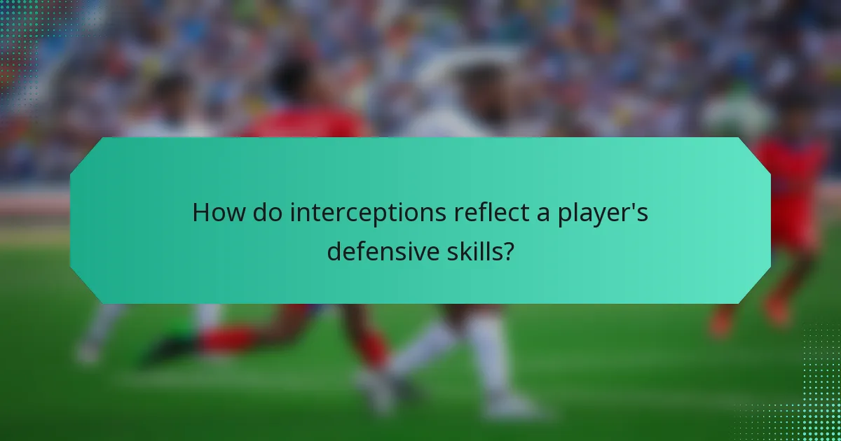 How do interceptions reflect a player's defensive skills?