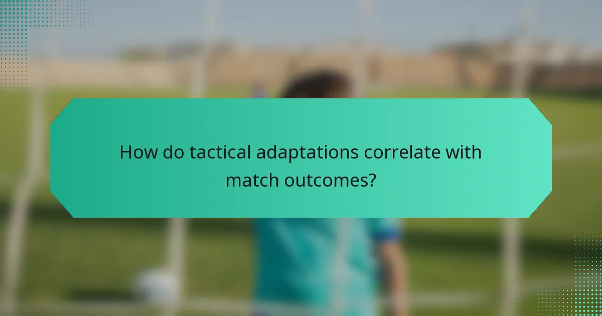 How do tactical adaptations correlate with match outcomes?