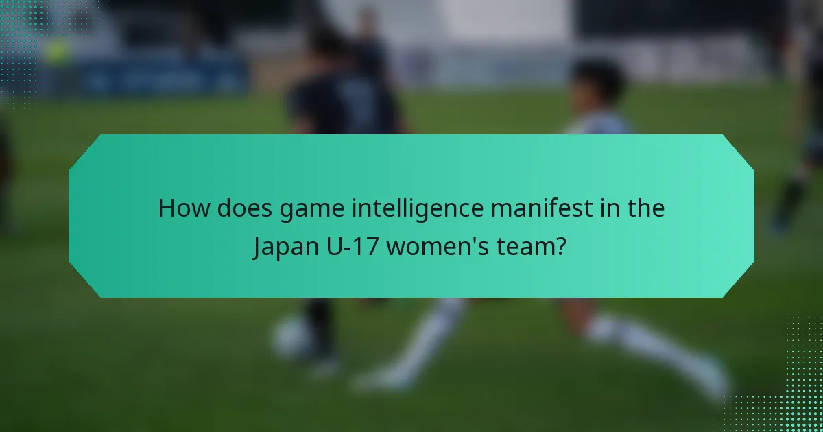 How does game intelligence manifest in the Japan U-17 women's team?