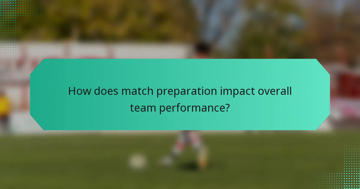 How does match preparation impact overall team performance?