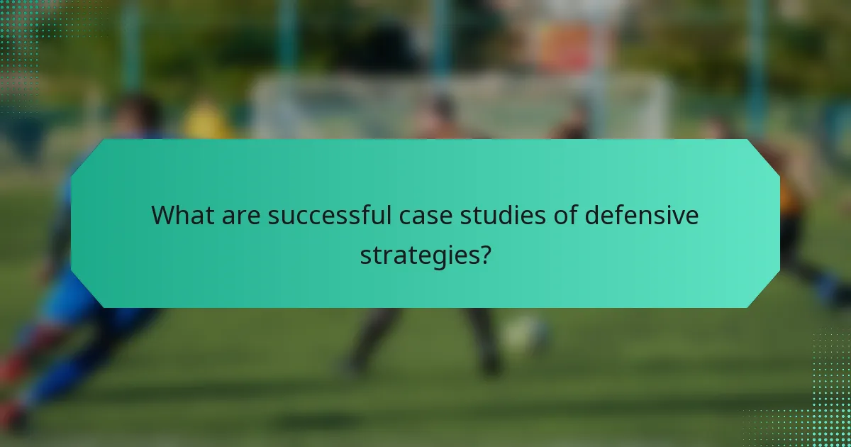 What are successful case studies of defensive strategies?
