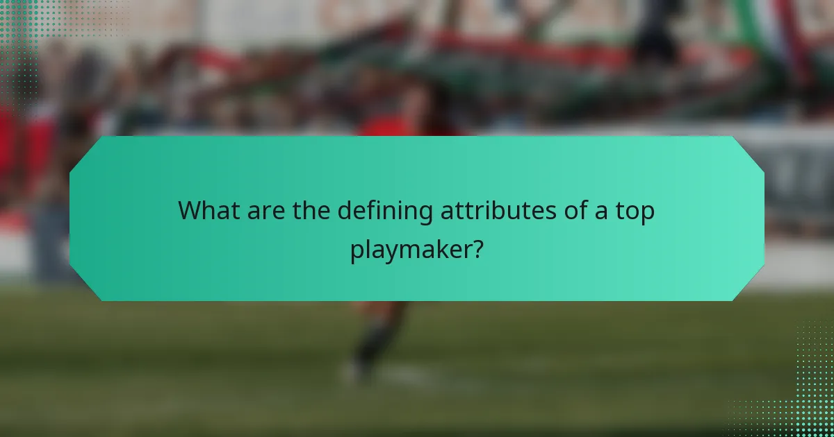 What are the defining attributes of a top playmaker?