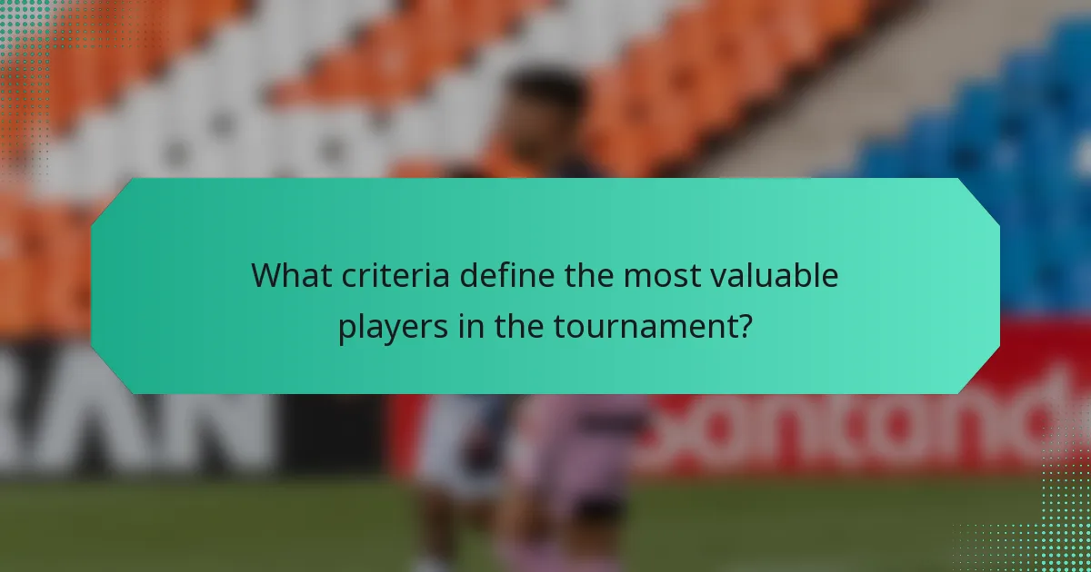 What criteria define the most valuable players in the tournament?