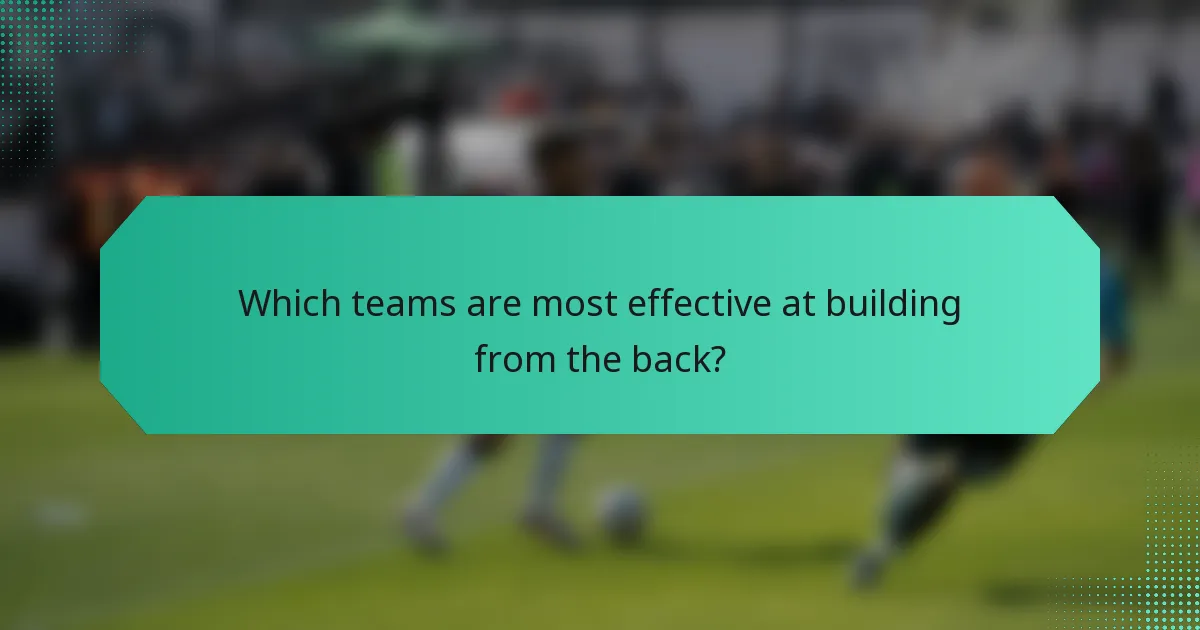 Which teams are most effective at building from the back?