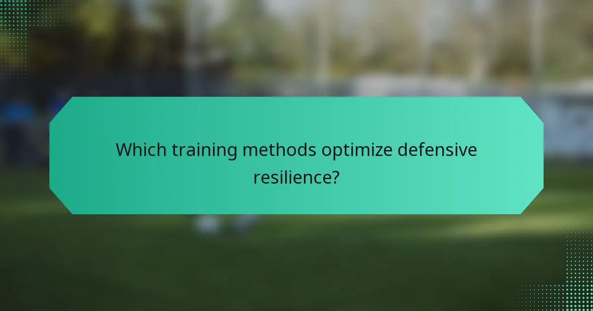 Which training methods optimize defensive resilience?